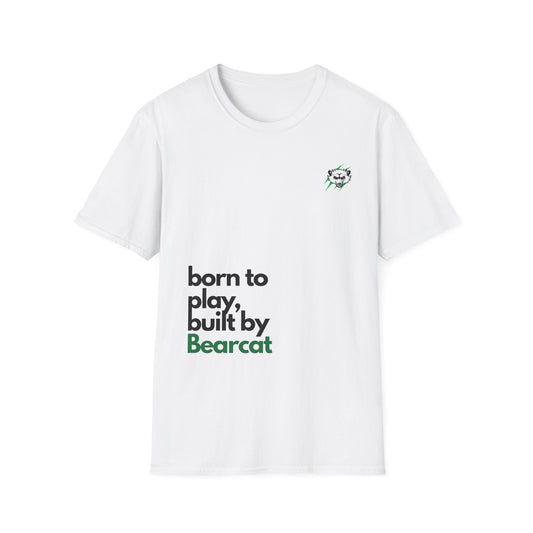 Built by Bearcat T-Shirt - Born to Play, Built by Bearcat